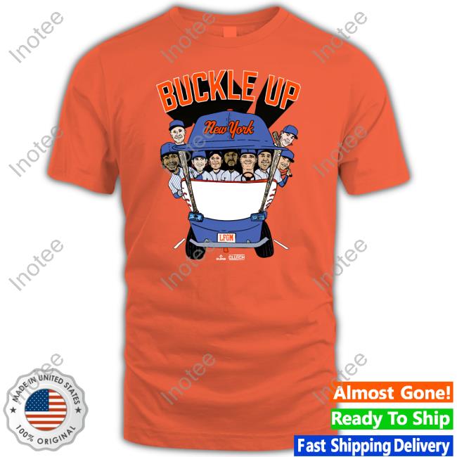 Geny Mets Report Buckle Up New York Sweatshirt Geny Mets Report Buckle Up New York Long Sleeve T Shirt