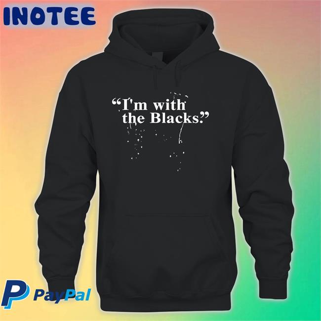 Steve Saldivar I 'm With The Blacks Hoodied Sweatshirt Black