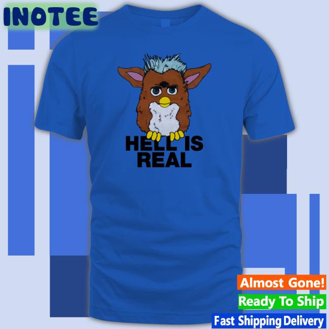 Furby Hell Is Real Tee Shirts