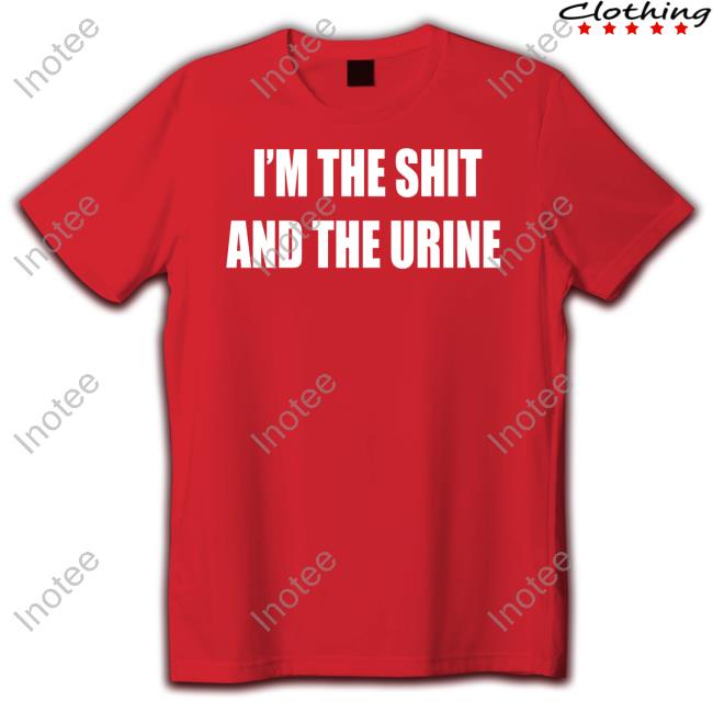 Garments Archived Merch I'm The Shit And The Urine Shirts