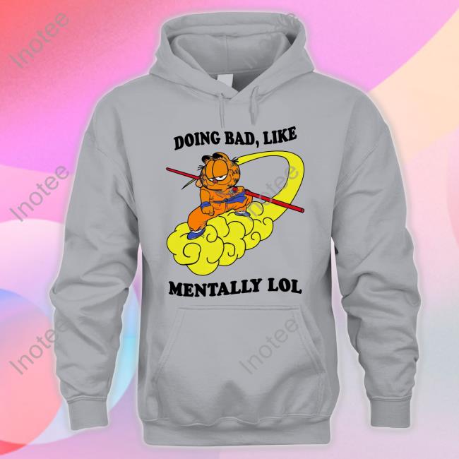 Doing Bad Like Mentally Lol Tee Shirt That Go Hard 2 Doing Bad Like Mentally Lol Shirt