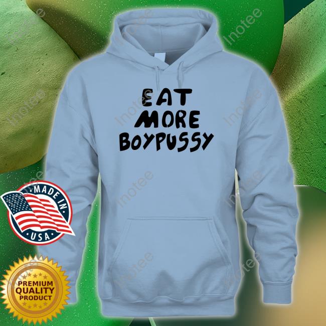 Eat More Boypussy Tee Sexandgaycity
