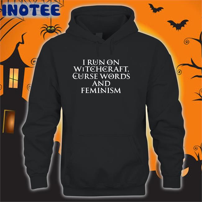 I Run On Witchcraft Curse Words And Feminism Tee Doxiemom