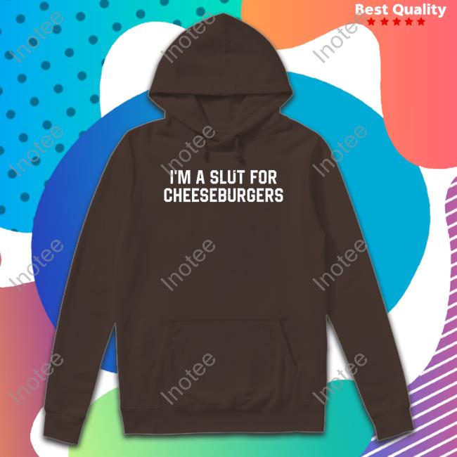 Slut For Cheeseburgers Hoodie Sweatshirt
