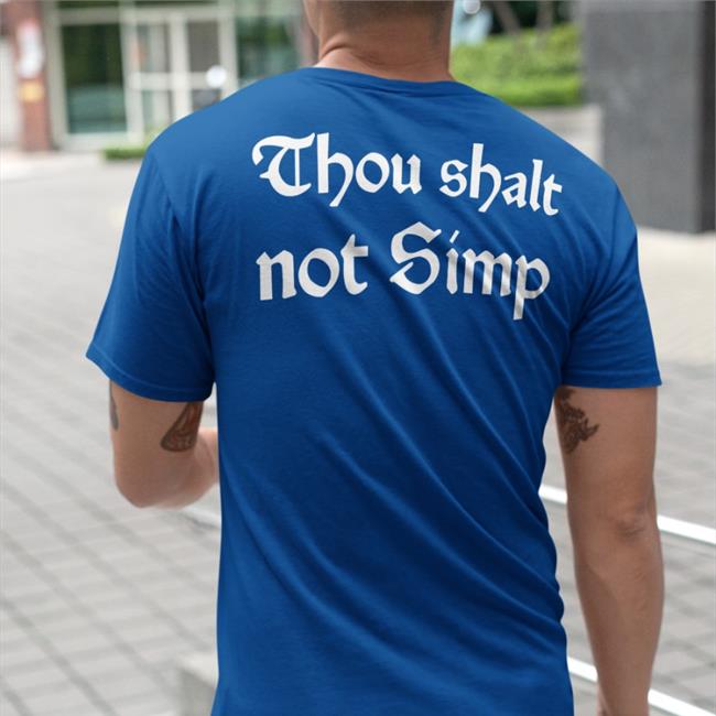 Thou Shalt Not Simp Tee Shirts That Go Hard