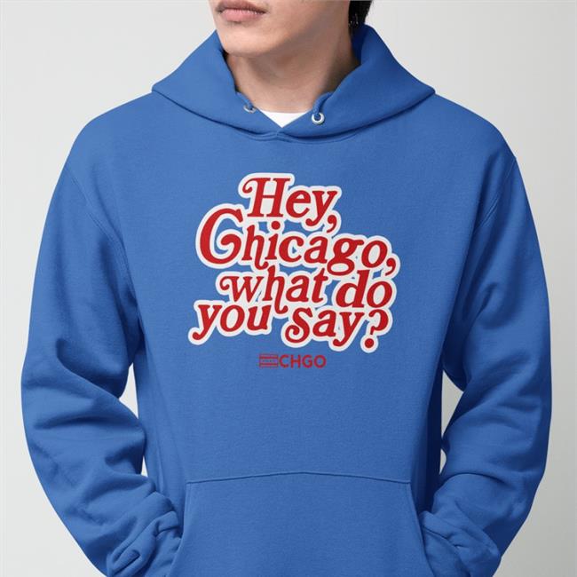 CHGO Sports Chgo Locker Store Hey, Chicago What Do You Say Shirt