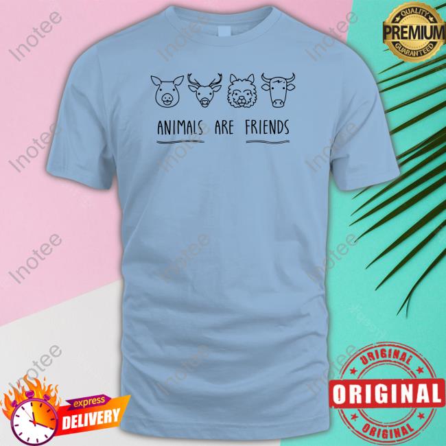 Animals Are Friends New Shirt