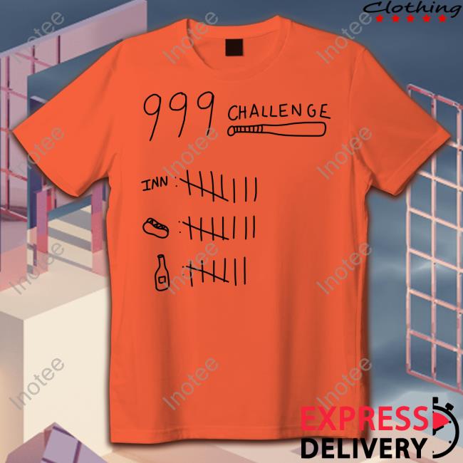 999 Challenge 9 Beers 9 Innings 9 Hotdogs Hoodie 999 Challenge 9 Beers 9 Innings 9 Hotdogs Tee Shirts