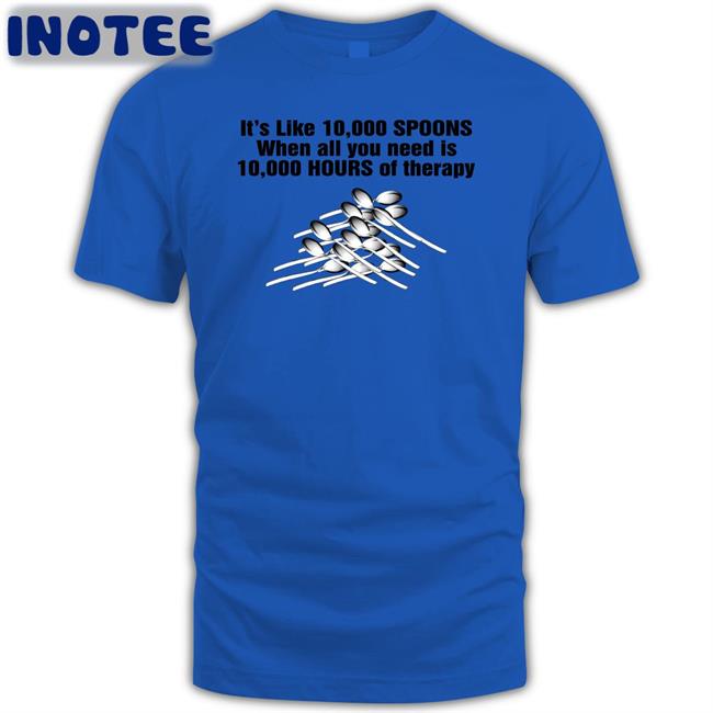 10,000 Spoons Long Sleeve T Shirt