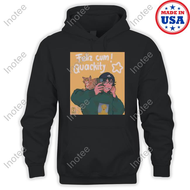Feliz Cum Quackity Shirts