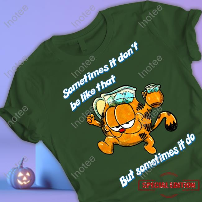 Sometimes It Don't Be Like That But Sometimes It Do T Shirts Jmcgg