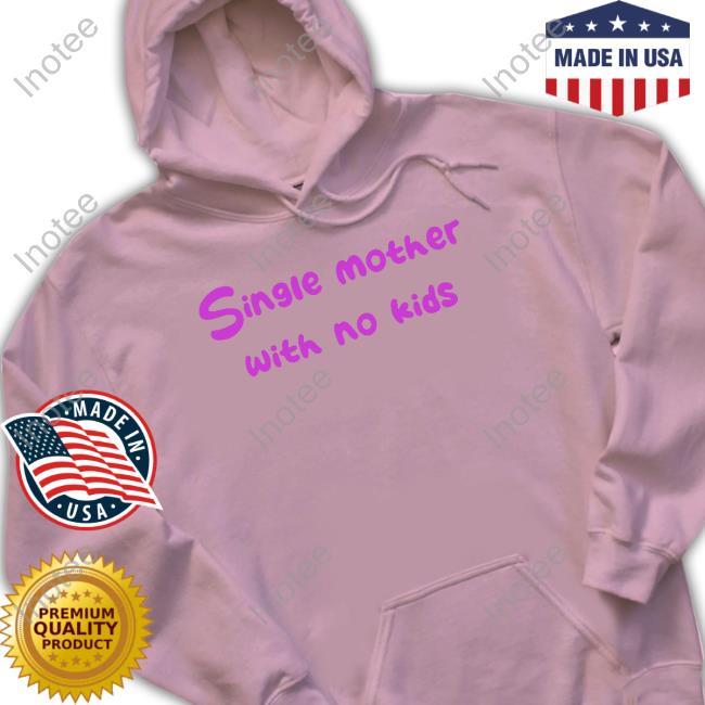 Niceshirtthanks Single Mother With No Kids Tee Shirts