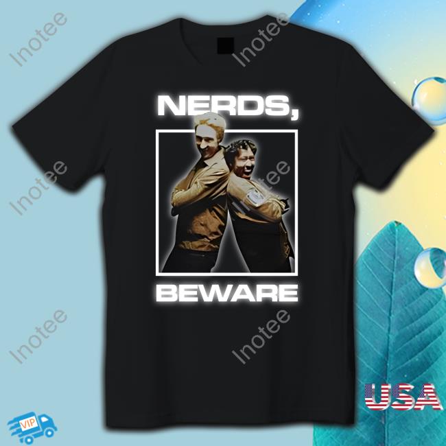Wearewatcher Nerds Beware Shirts