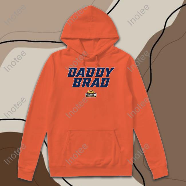 Daddy Brad Shirts Thefieldof68 Shop Rob Dauster Daddy Brad Sweatshirt