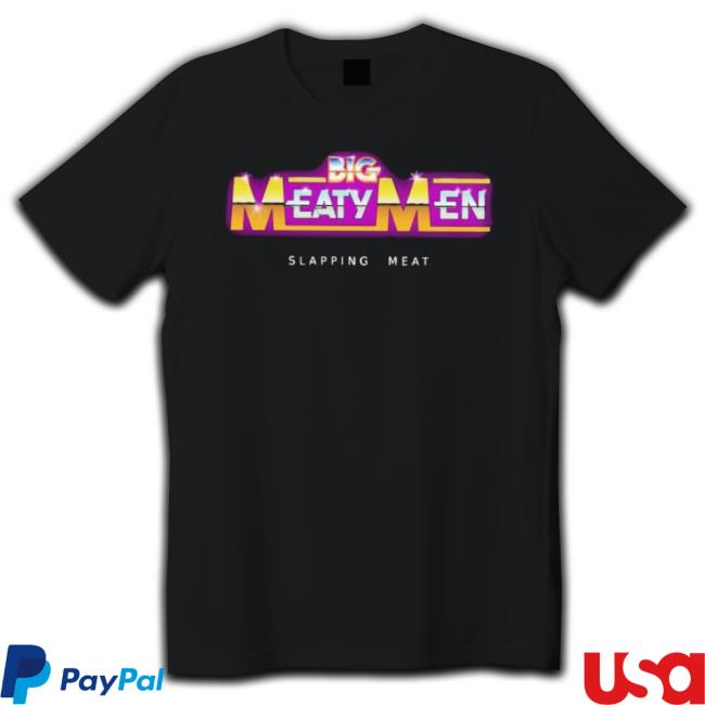 Big Meaty Men Slapping Meat Shirt