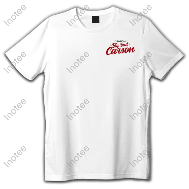 Big Bad Carson Shirts