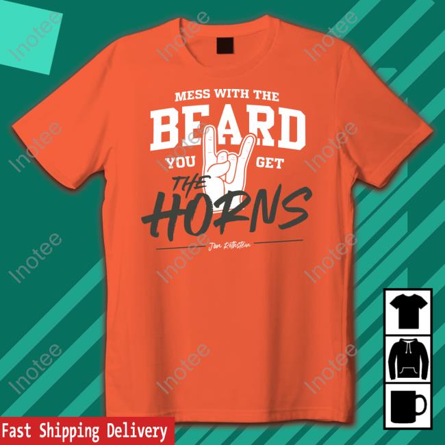 Mess With The Beard You Get The Horns Tees