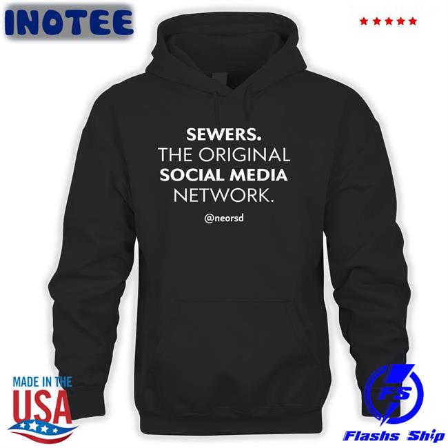 Ne Ohio Regional Sewer District Sewers The Original Social Media Network Tee Shirts Neorsd