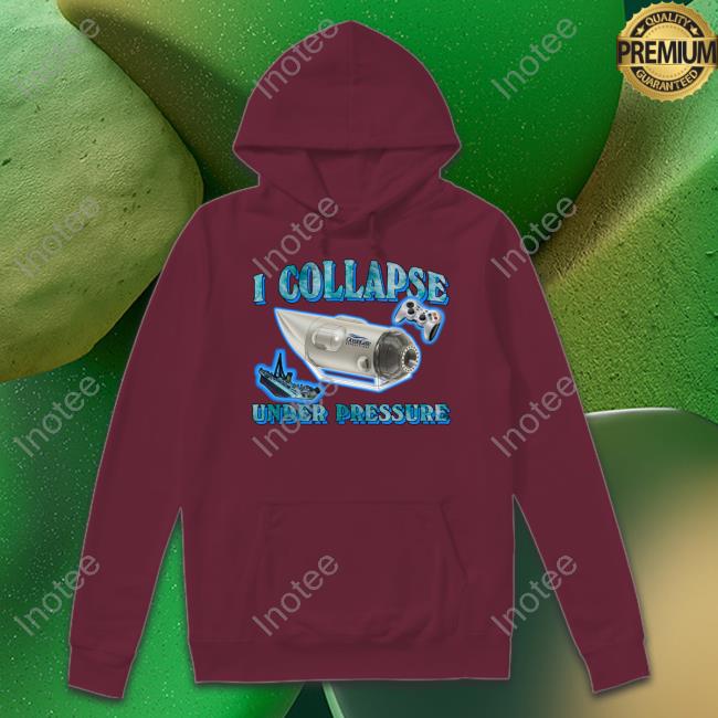 Shirts That Go Hard Merch I Collapse Under Pressure Oceangate Sweatshirt