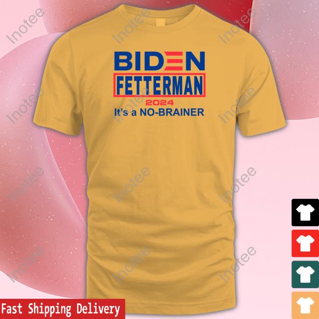 Biden Fetterman 2024 It's A No-Brainer Shirt Chris Plante Store