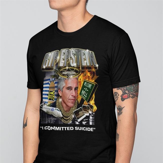 Shirtsthtgohard Rip Epstein I Committed Suicide Shirts