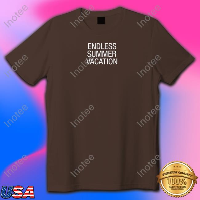 Mileysanthony Endless Summer Vacation Shirt Endless Summer Vacation Shirt