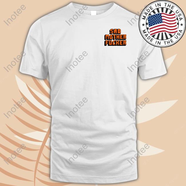 Sad Mother Fucker Long Sleeve Tee