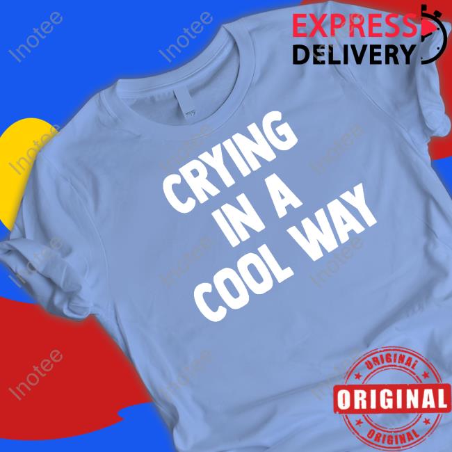 Blueblrdhoneyy Crying In A Cool Way Shirts Harry Coded