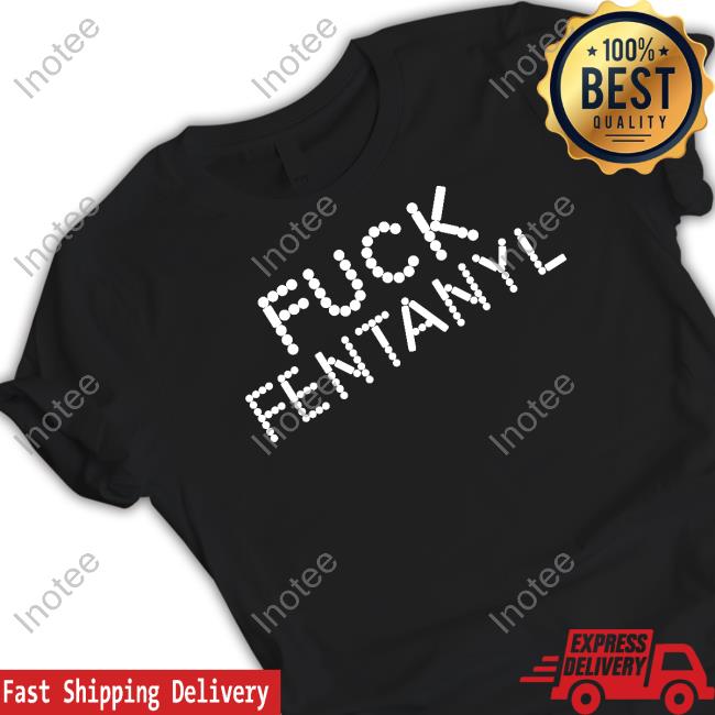 Official Fuck Fentanyl Shirt