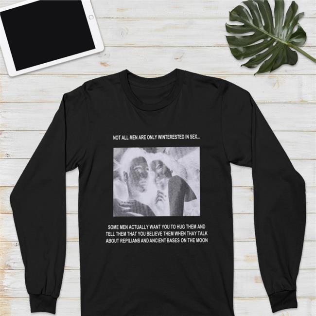 Funny Not All Men Are Only Interested In Sex Shirt