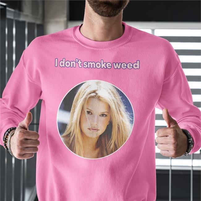 I Don't Smoke Weed Hoodie Jessica Simpson