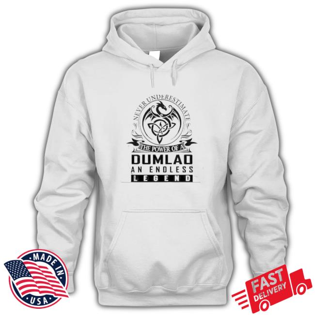 Official Never Underestimate The Power Of A Dumlao An Endless Legend Hoodie
