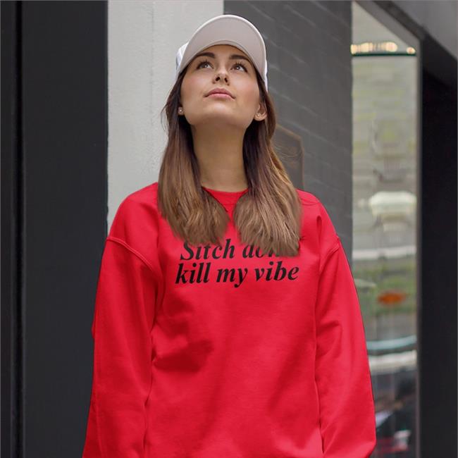 Sitch Don't Kill My Vibe Shirt Poorly Translated Shirts