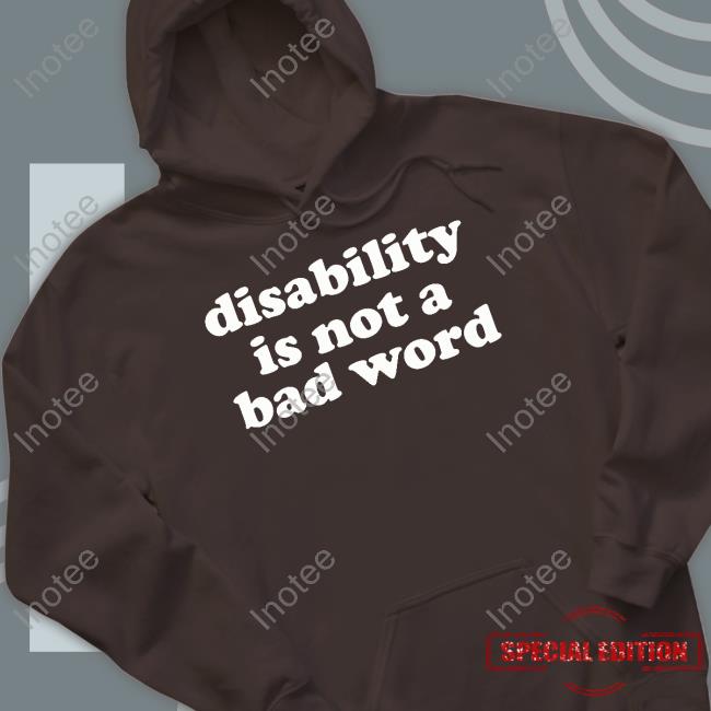 Accessyyt Disability Is Not A Bad Word T Shirt