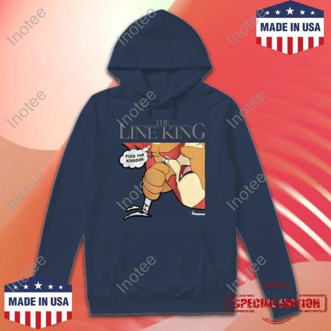 Shirts With Threatening Auras The Line King Fuck The Kingdom Tee Shirt Disturbingshirt The Line King Fuck The Kingdom Tee Shirt