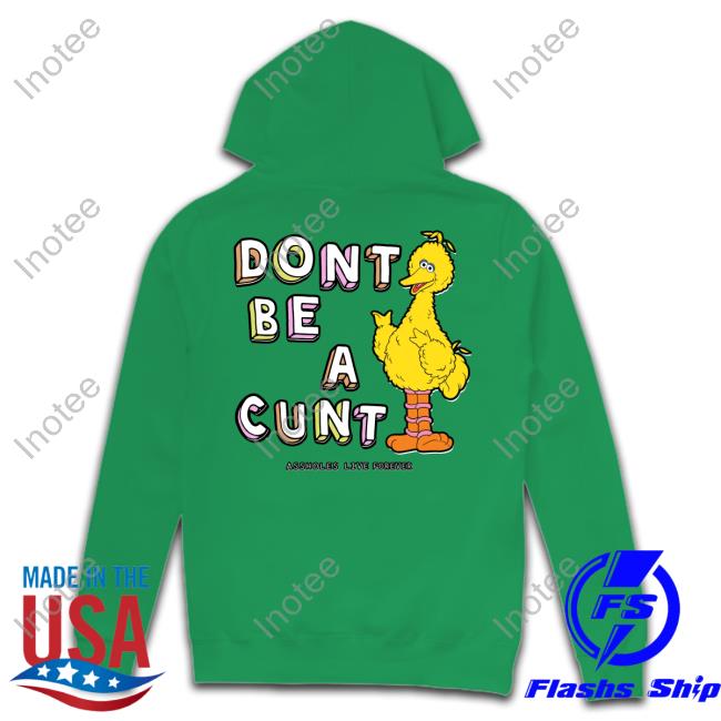 Lindafinegold Dont Be A Cunt Assholes Live Forever Tees