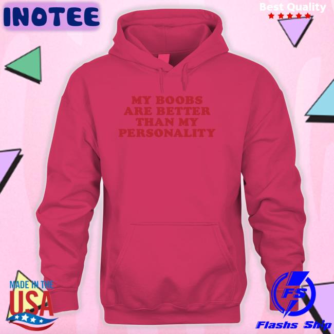 Moximimi Store My Boobs Are Better Than My Personality Tee Shirt