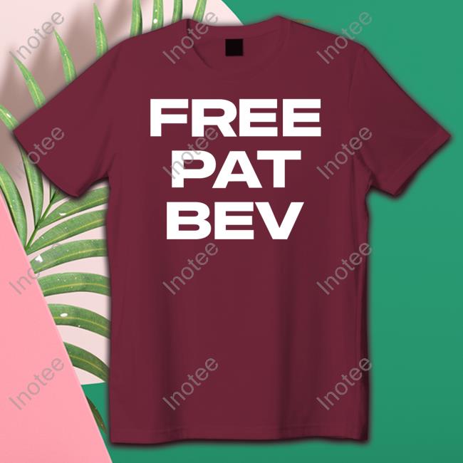 Free Pat Bev Shirt Rone Free Pat Bev Sweatshirt