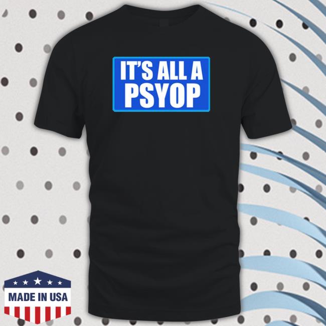 Official It’S All A Psyop 2023 shirt, hoodie, tank top, sweater and long sleeve t-shirt