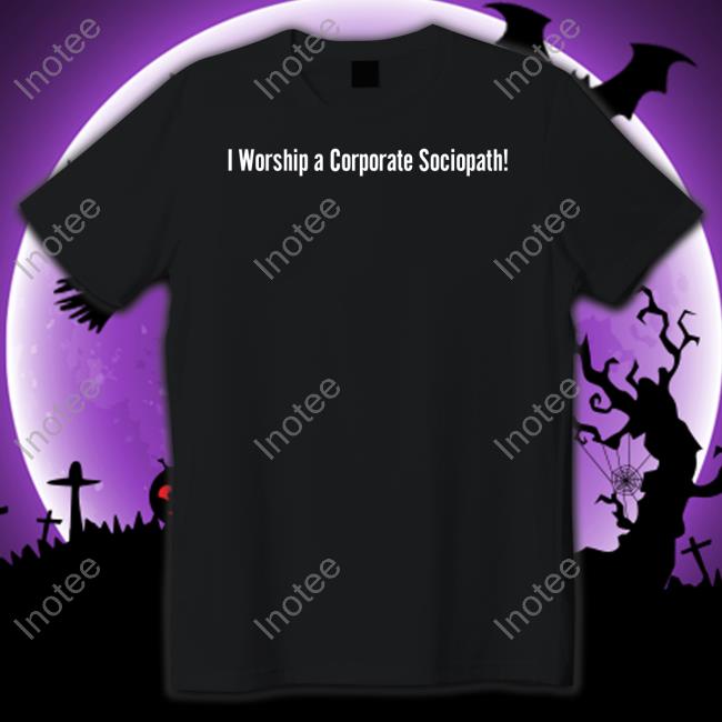 I Worship A Corporate Sociopath Hoodie