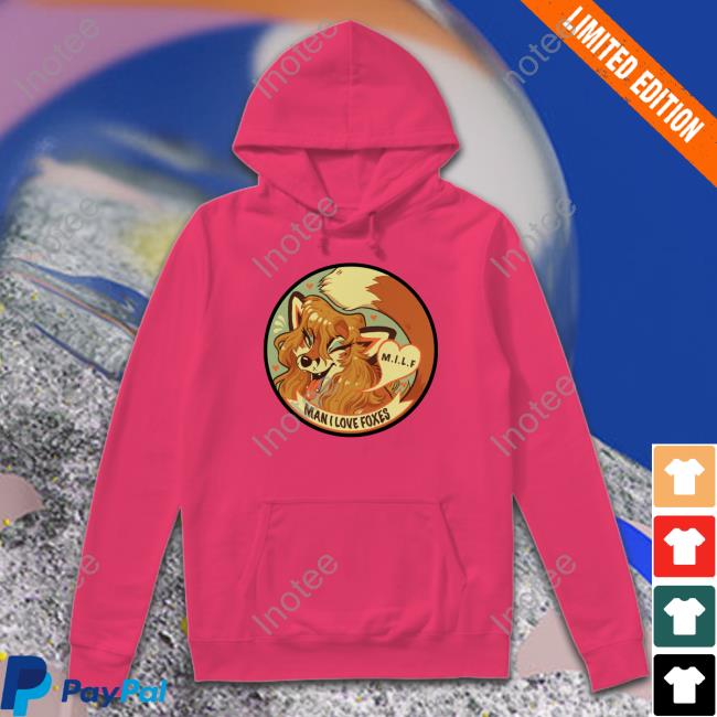 Furaffinity Moth Prout Milf Man I Love Foxes Hoodie Moth Prout Milf Man I Love Foxes Tee