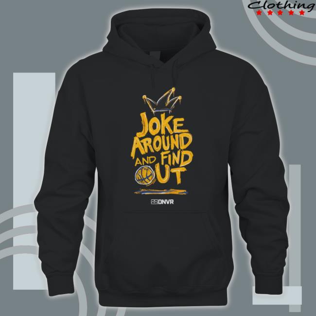 Denver Nuggets Joke Around Find Out Shirt