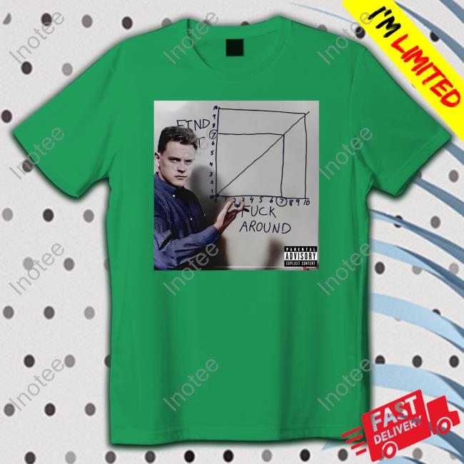 Joe Burrow Find Out And Fuck Around Shirt