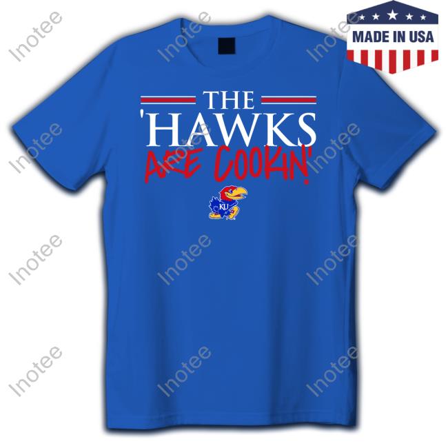 Kansas Basketball The Hawks Are Cookin' Tee Shirts KU