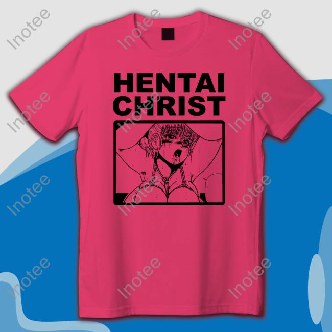 Thegoodshirts Hentai Christ Shirt Hentai Christ Shirts