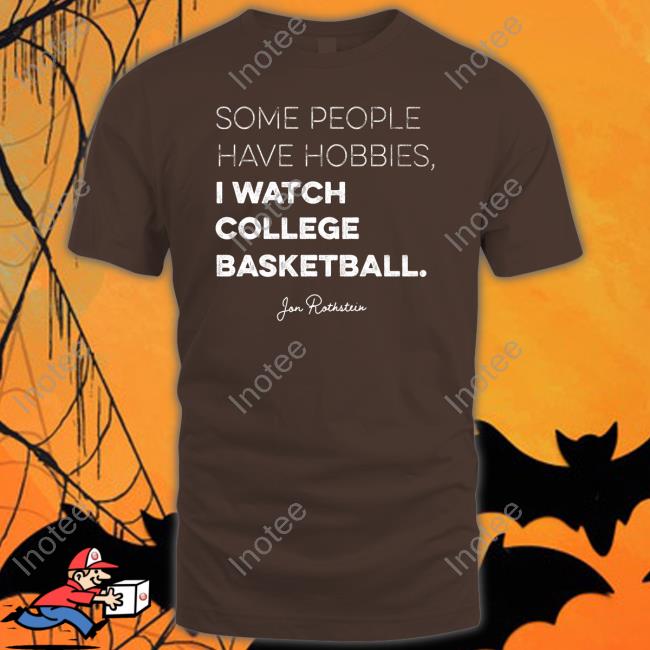 Some People Have Some Hobbies I Watch College Basketball Shirts