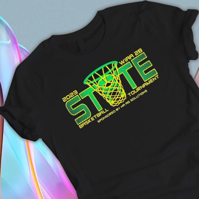2023 Wiaa 2B State Basketball Tournament Sponsored By Ha Ag Solutions shirt