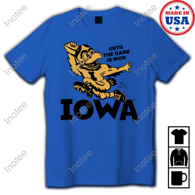 Homefieldapparl Shop Until The Game Is Won Iowa Hoodie Sweatshirt