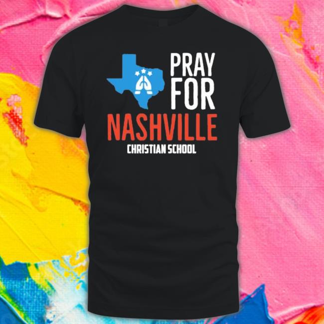 Pray For Nashville Christian School shirt Pray For Nashville Christian School shirt
