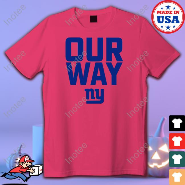 NYGiants Our Way Ny Tee Shirt Our Way Ny Sweatshirt